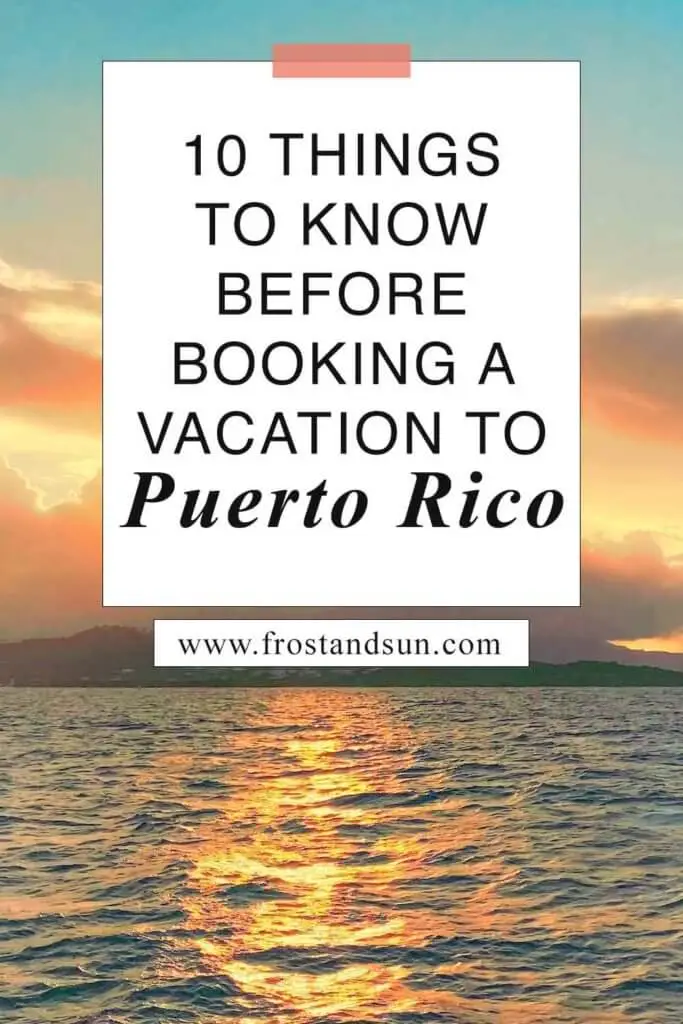 Photo of the sunset over an island in the background and ocean in the foreground. Overlying text reads "10 Things to Know Before Booking a Vacation to Puerto Rico."