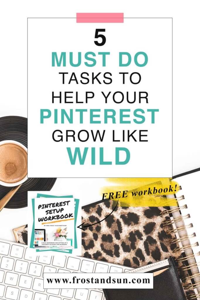 Flat lay photo of a white surface with a leopard-print notebook, white computer keyboard, and a cup of espresso on top. Overlying text reads "5 Must Do Tasks to Help Your Pinterest Grow Like Wild."