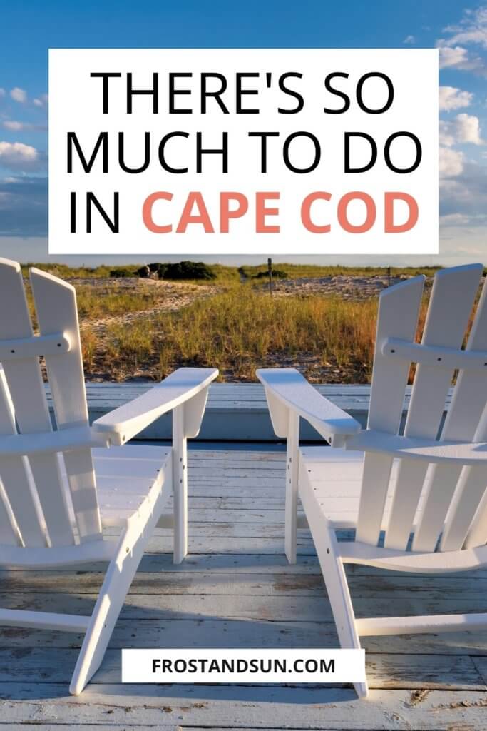 Closeup of 2 Adirondack-style chairs overlooking a beach. Overlying text reads "There's So Much to Do in Cape Cod."