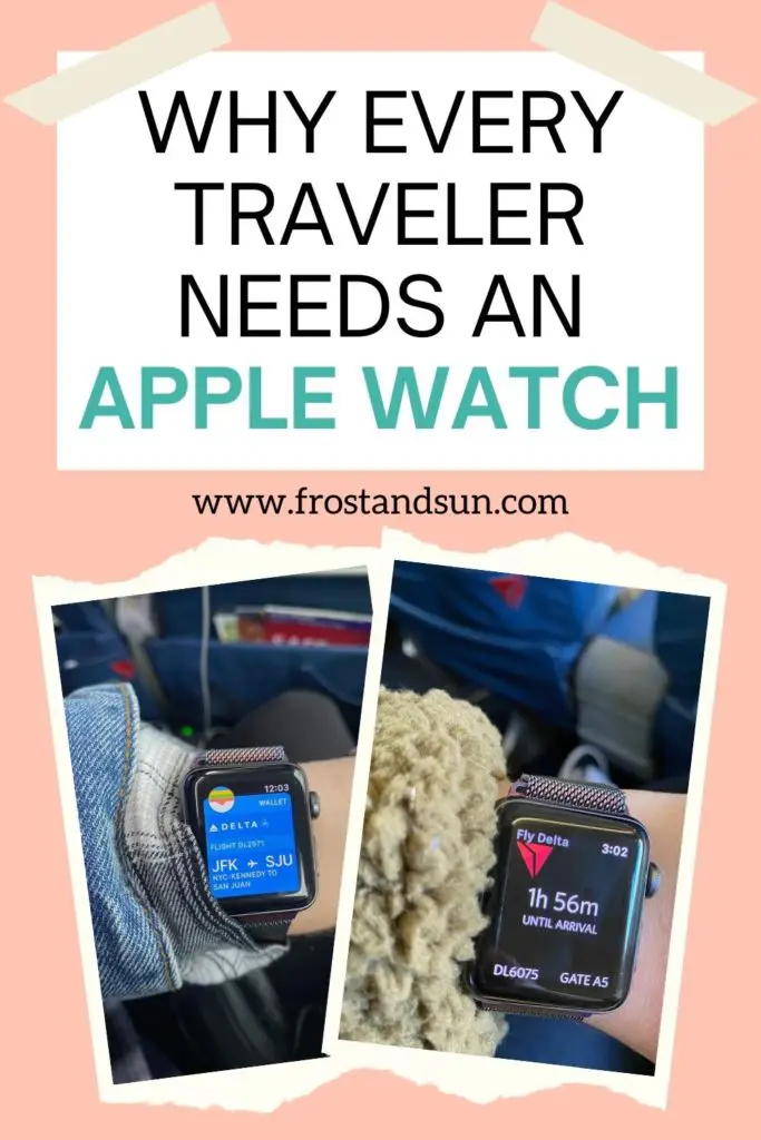 Graphic with text stacked vertically above 2 overlapping photos. Text reads "Why every traveler needs an Apple Watch." Both photos feature a closeup of a wrist wearing an Apple Watch open to an airline boarding pass.