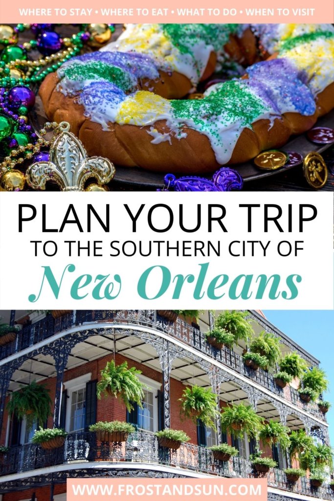 Photo collage with 2 horizontal photos stacked vertically with text in the middle. The top photo is a closeup of a New Orleans King cake with Mardi Gras beads artfully styled around it. The bottom photo is a closeup of a brick building with iron balconies and hanging plants. The text in the middle reads "Plan your trip to the Southern city of New Orleans."