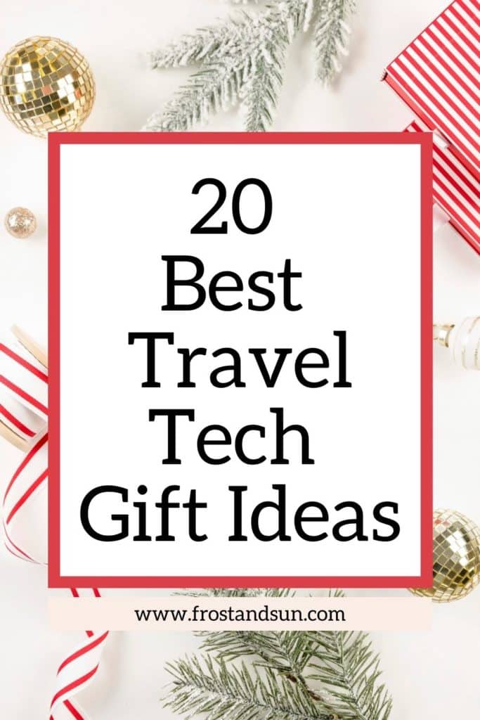 Flatlay photo of gold Christmas ornaments, pine sprigs, and red gift wrap accessories artfully arranged. In the middle, text reads "20 best travel tech gift ideas."