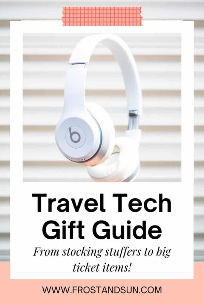 Photo of white Beats headphones with a faux Polaroid-style frame over it. Overlying text reads: "Travel Tech Gift Guide: From stocking stuffers to big ticket items."