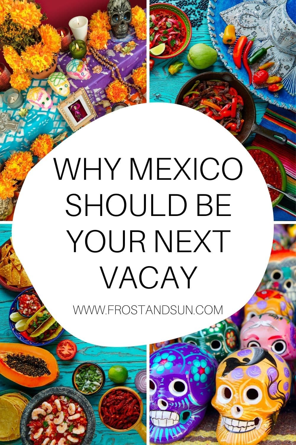 10 Reasons to Visit Mexico on Your Next Vacation