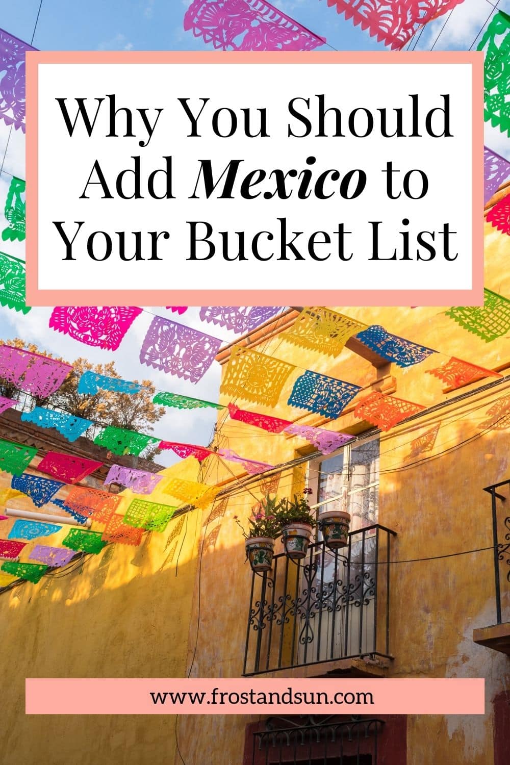 10 Reasons to Visit Mexico on Your Next Vacation