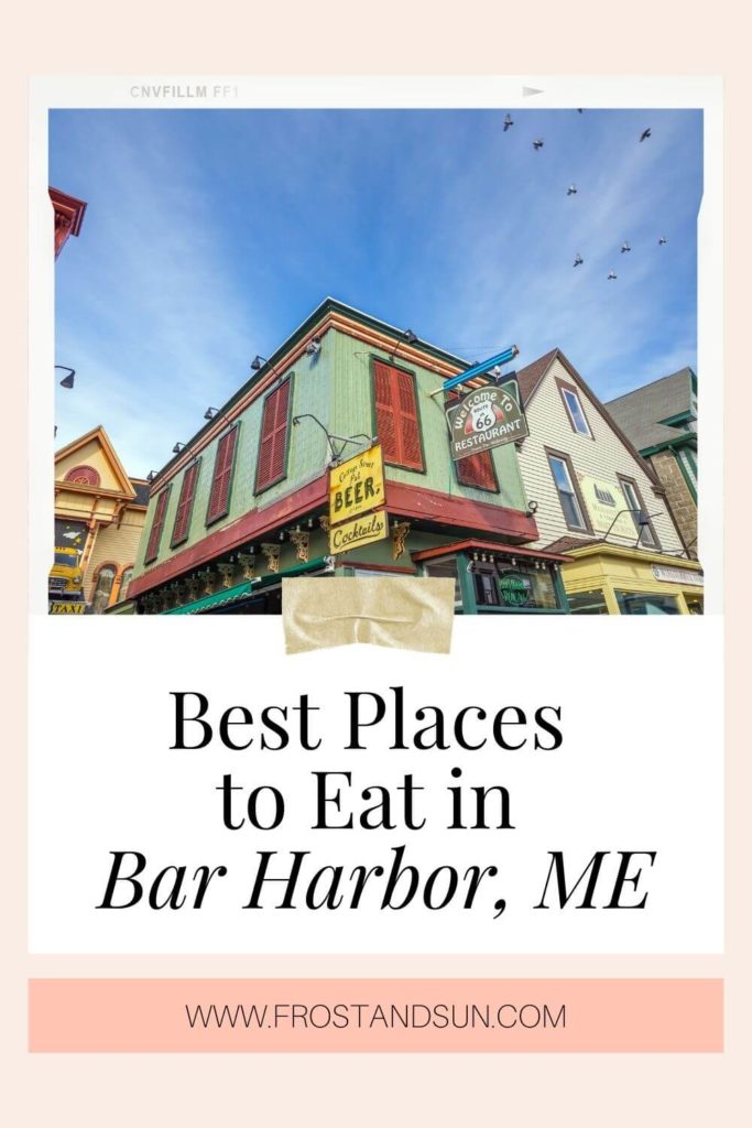 Pinterest graphic. Top half is a photo of the Route 66 restaurant in Bar Harbor, Maine. Bottom half reads "Best Places to Eat in Bar Harbor, ME."