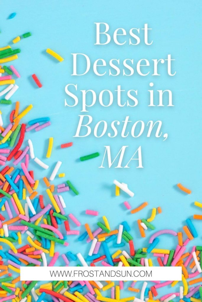 Photo of a blue surface with candy sprinkles artfully arranged. Text in the upper right corner reads "Best Dessert Spots in Boston, MA."