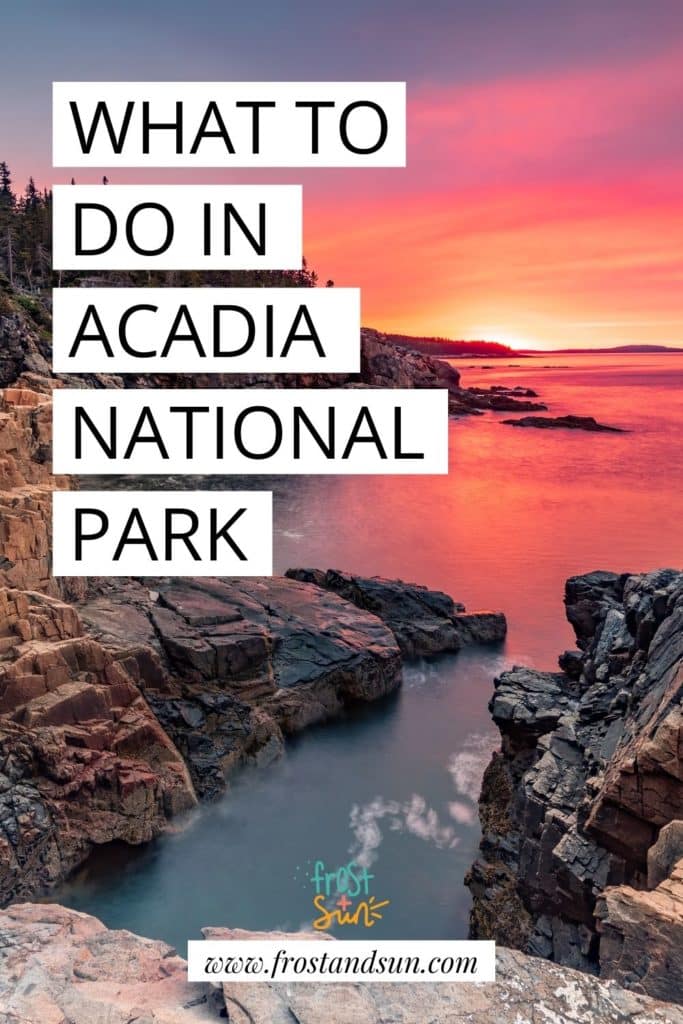 Photo of a rocky coastline at Acadia National Park. Overlying text reads "What to Do in Acadia National Park."