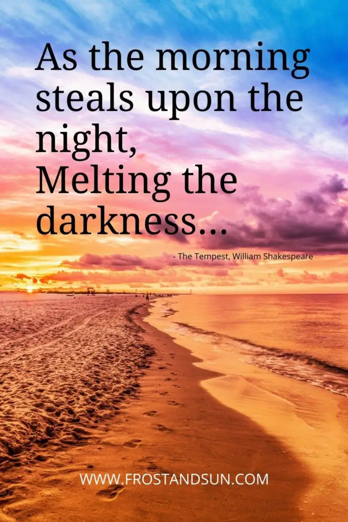 Photo of a colorful sunrise at the beach. Text above reads "As the morning steals upon the night, Melting the darkness..."