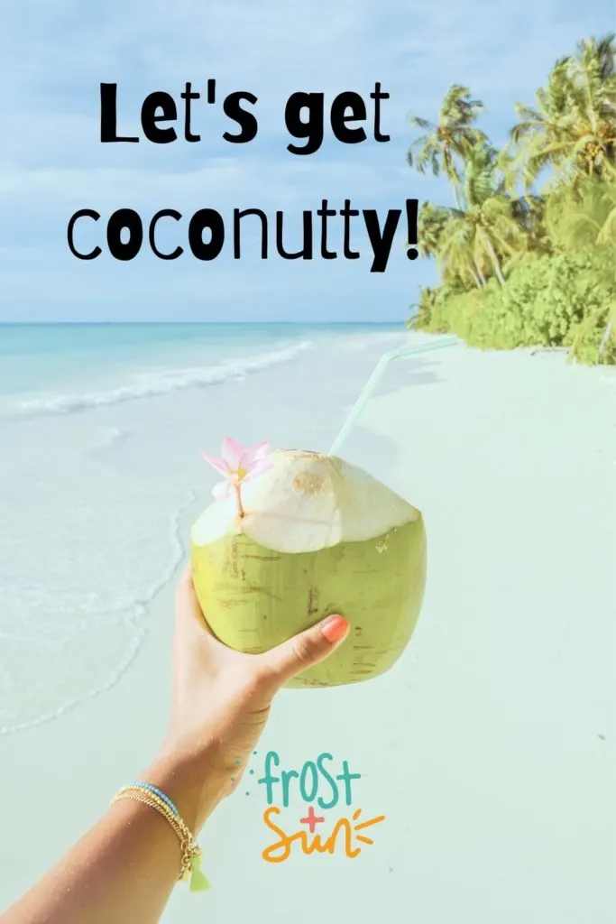 Photo of a person holding a green coconut with a straw with a Hawaiian beach in the background. Text overlay reads "Let's get coconutty!"