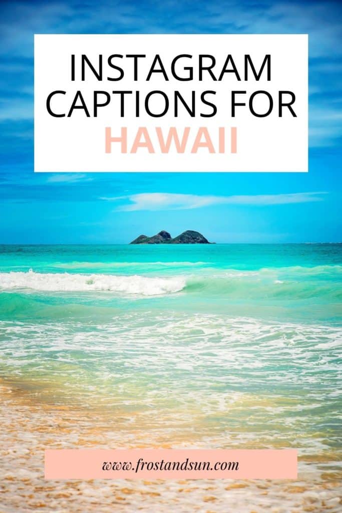 Photo of the ocean looking out toward a small island off the coast of Oahu, Hawaii. Text at the top reads "Instagram Captions for Hawaii."