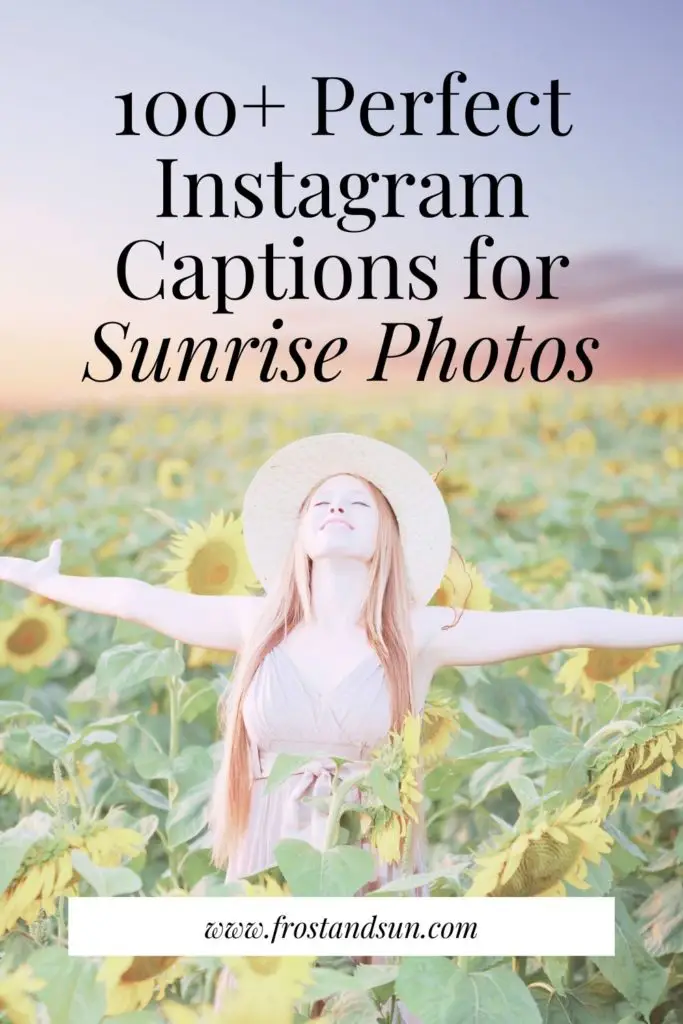 Photo of a woman with her arms spread out and her face to the sky at dawn. Text above reads "100+ Perfect Instagram Captions for Sunrise Photos."