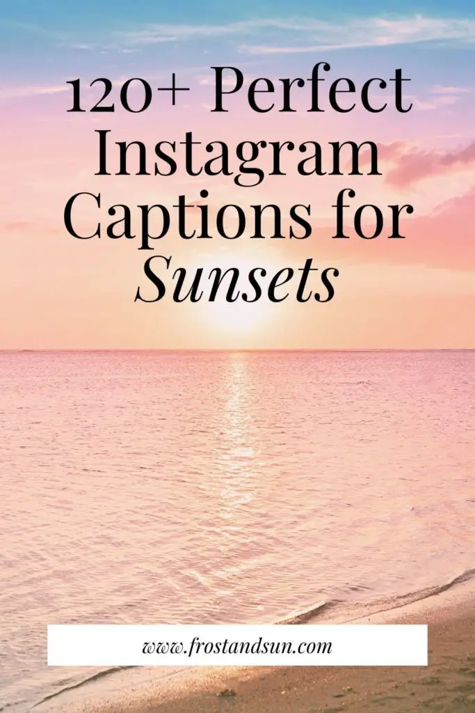 Photo of a pastel colored sunset over the ocean. Text above reads: 120+ Perfect Instagram Captions for Sunsets.