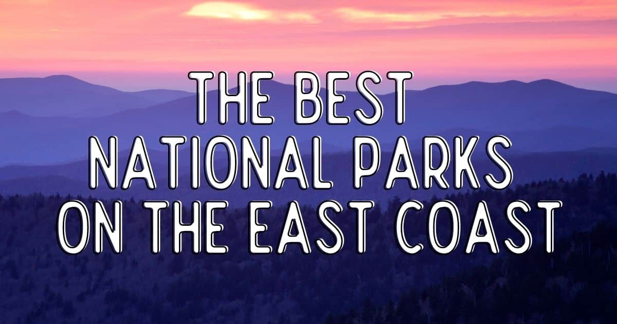 15 Best National Parks on the East Coast USA