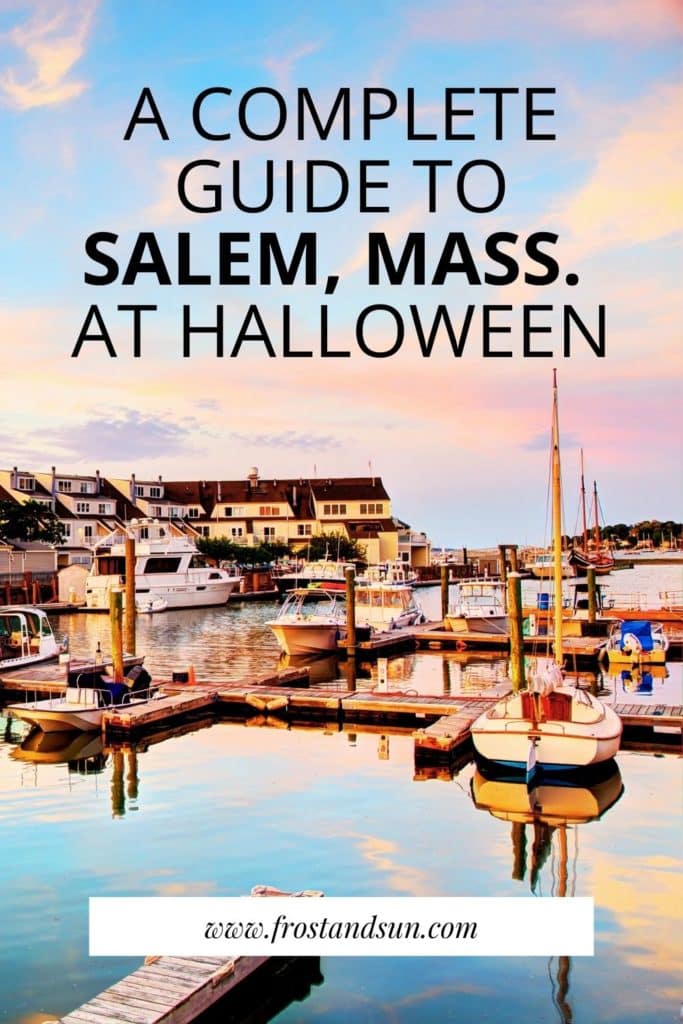 Photo of the Salem MA waterfront at dusk. Text at top reads "A complete guide to Salem, Mass. at Halloween.