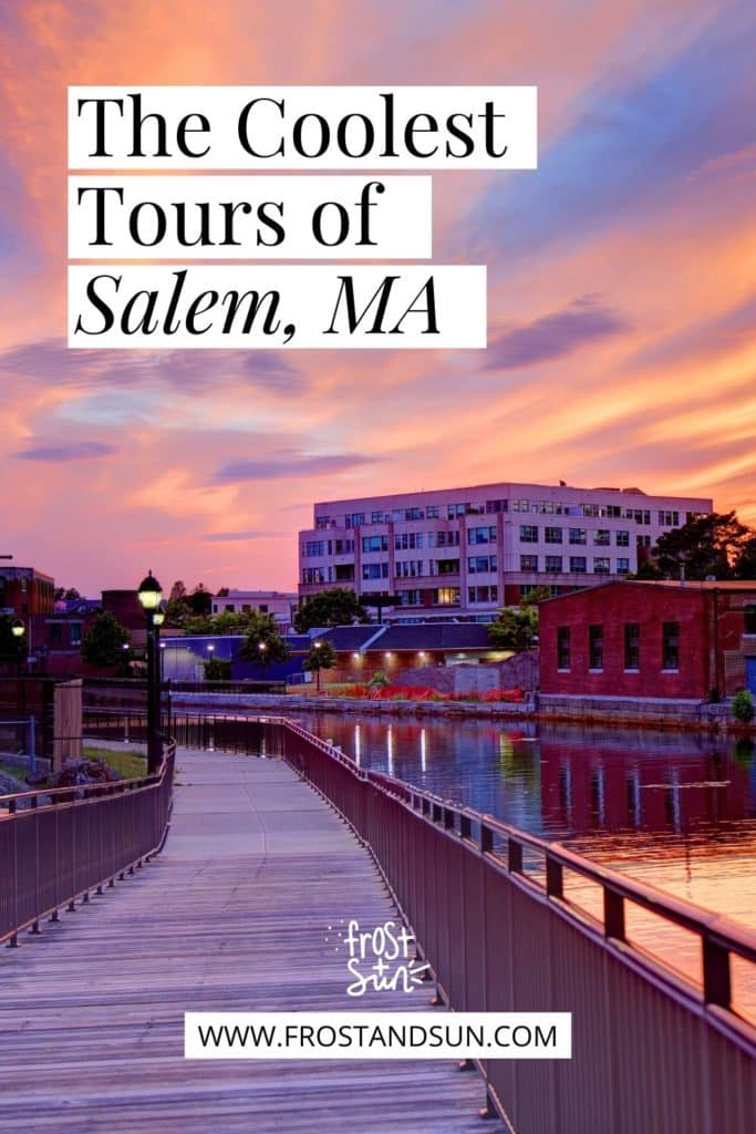 Photo of Salem MA waterfront at sunset. Text above says "The Coolest Tours of Salem, MA."