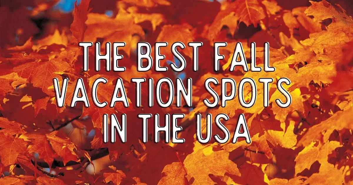 Fall in the USA: 18 Best Places for Fall Foliage & Spooky Vibes