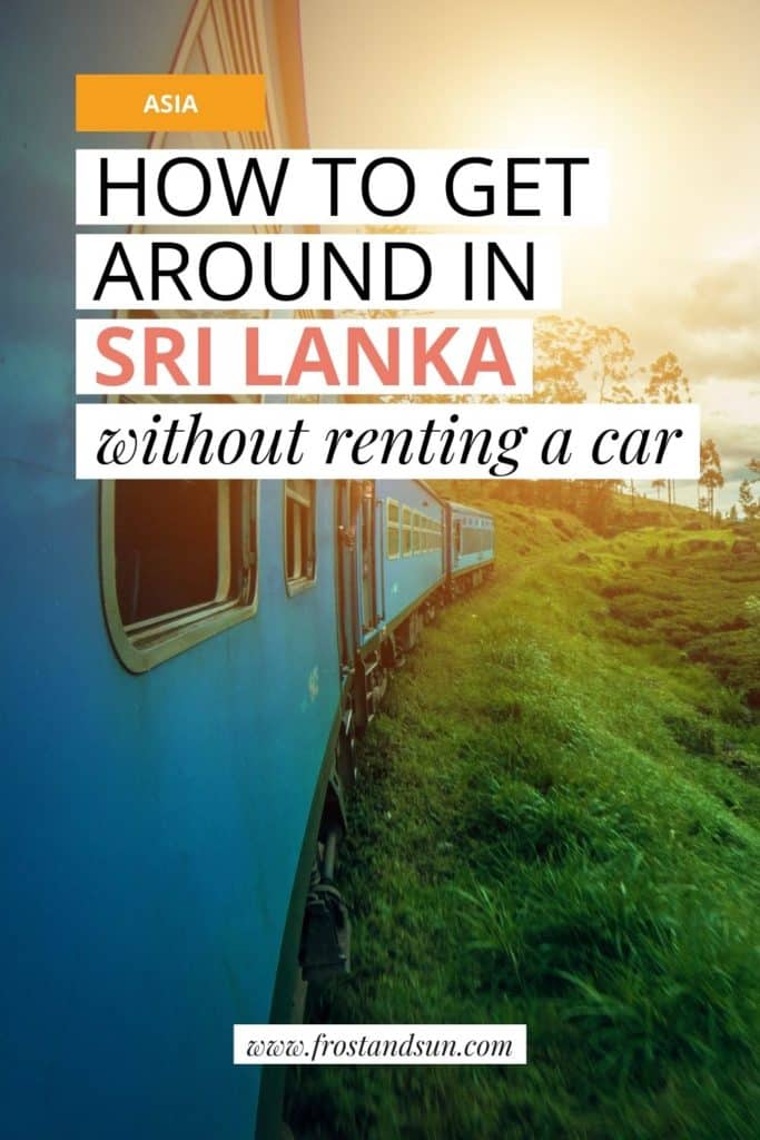Closeup of a blue train moving through the Sri Lanka countryside. Text overlay reads "Asia: How to Get Around in Sri Lanka Without Renting a Car."