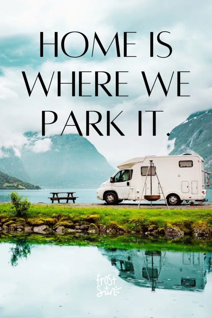 Photo of an RV parked on a dirt road crossing over a lake. Text overlay reads "Home is where we park it."