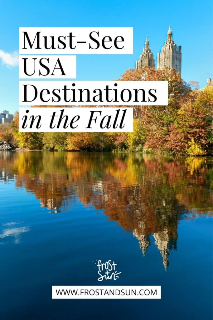 Photo of city buildings and Fall foliage reflecting in the pond in Central Park, NYC. Text overlay reads "Must-See USA Destinations in the Fall."
