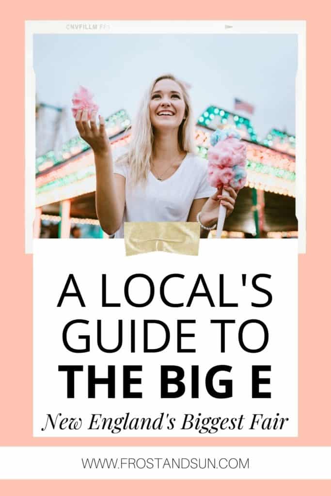 Graphic with a photo of a woman at a fair eating cotton candy. Text below the photo reads "A Local's Guide to the Big E: New England's Biggest Fair"