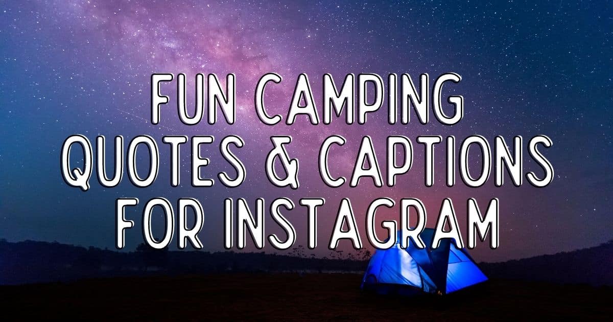90 Fun Camping Quotes & Captions for Instagram in 2023 90 Fun Camping Quotes & Captions for Instagram in 2023
