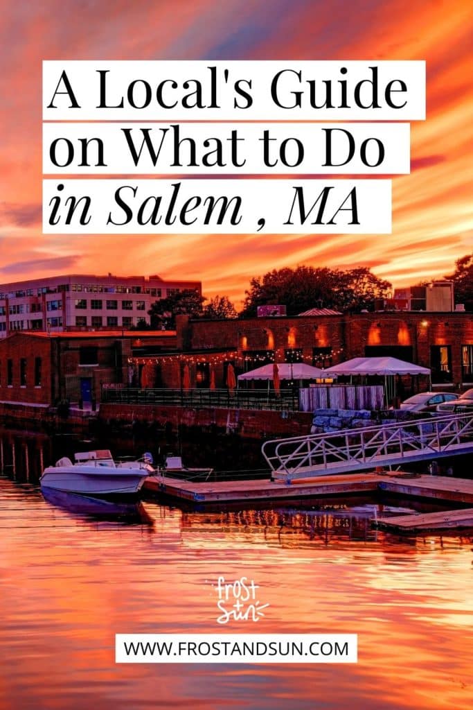 Photo of Salem waterfront at sunset. Text at the top reads "A Local's Guide on What to Do in Salem, MA."
