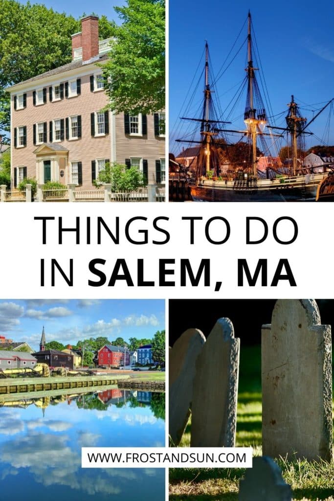 Grid with 4 photos from attractions in Salem. Text in the middle reads "Things to Do in Salem, MA."