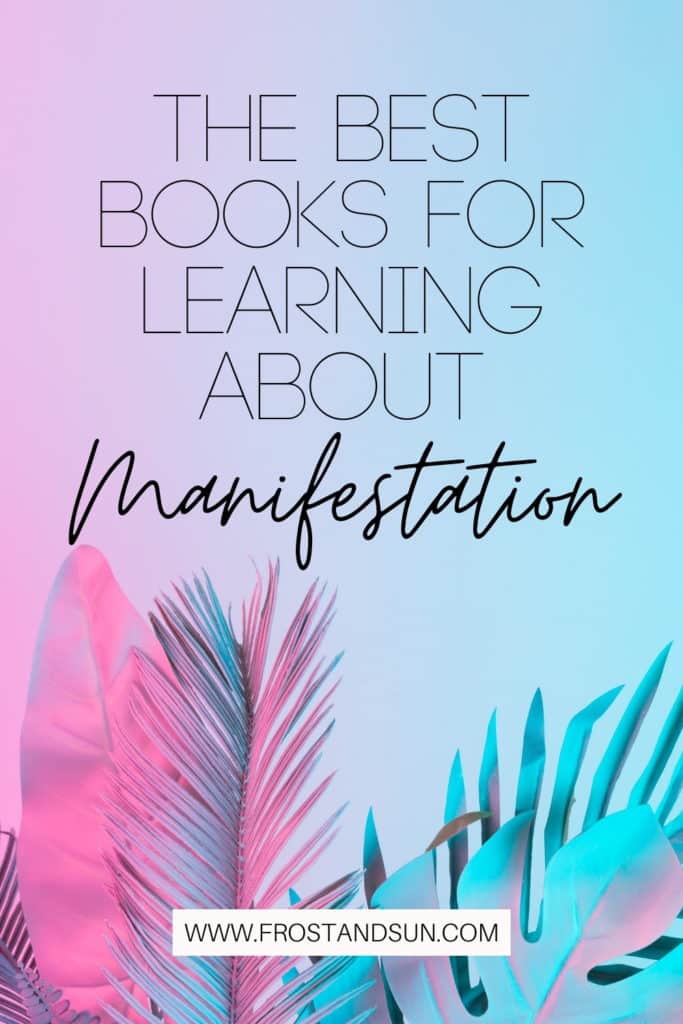 Blue to pink ombre background with tropical plant leaves. Text at the top of the photo reads: The Best Books for Learning About Manifestation.