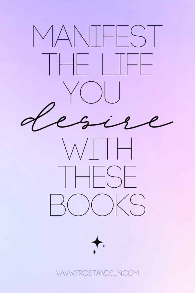 Graphic with purple ombre background. Text on top reads: Manifest the life you desire with these books.