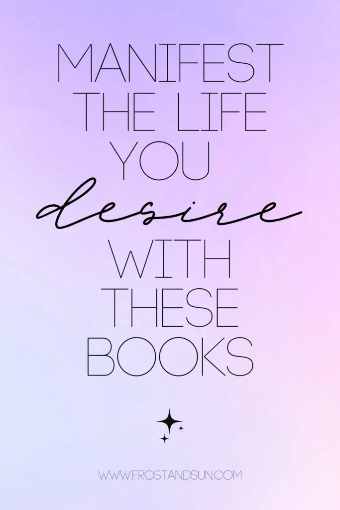 Graphic with purple ombre background. Text on top reads: Manifest the life you desire with these books.