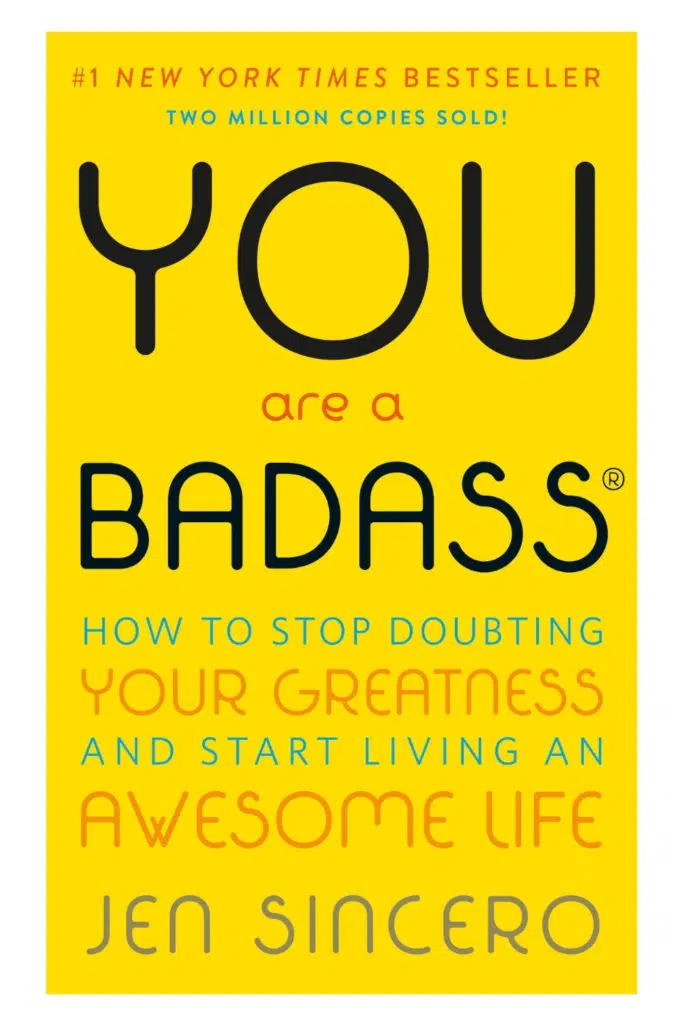Book cover for You Are a Badass: How to Stop Doubting Your Greatness and Start Living an Awesome Life by Jen Sincero.