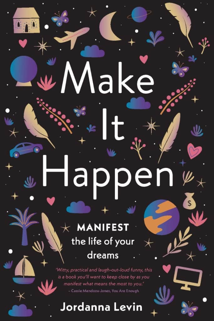 Book cover for Make it Happen: Manifest the Life of Your Dreams by Jordanna Levin.