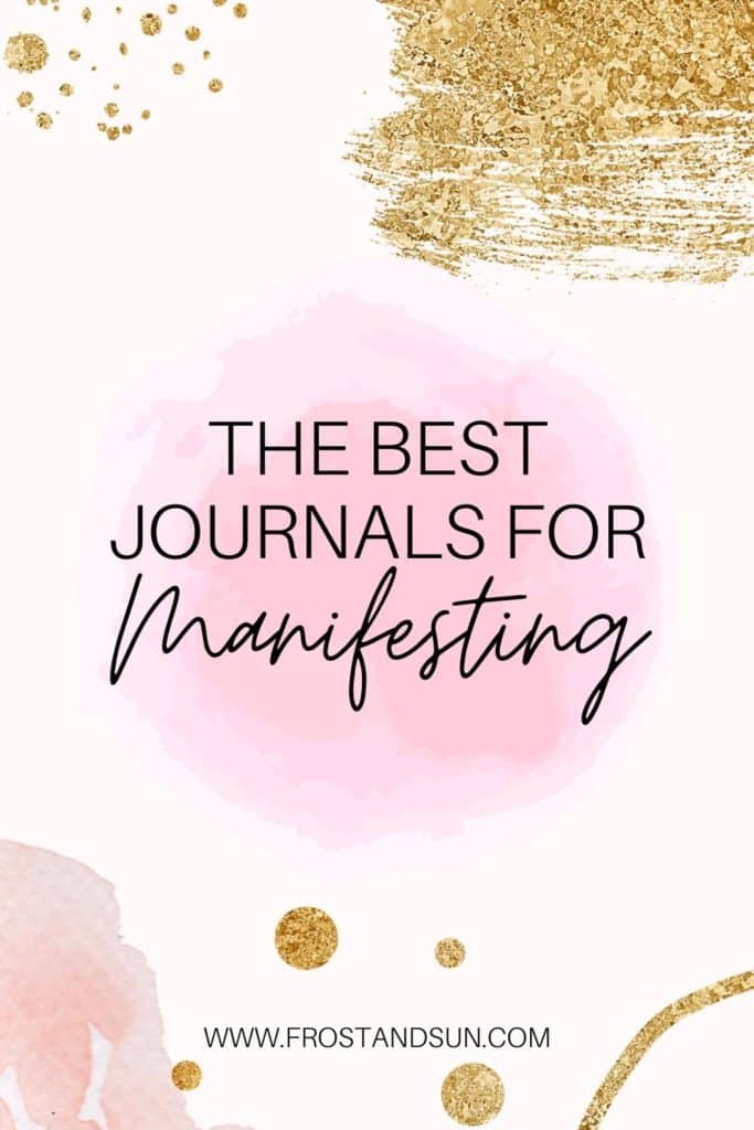 Pink, gold, and cream graphic background. Text in the middle reads "The Best Journals for Manifesting."