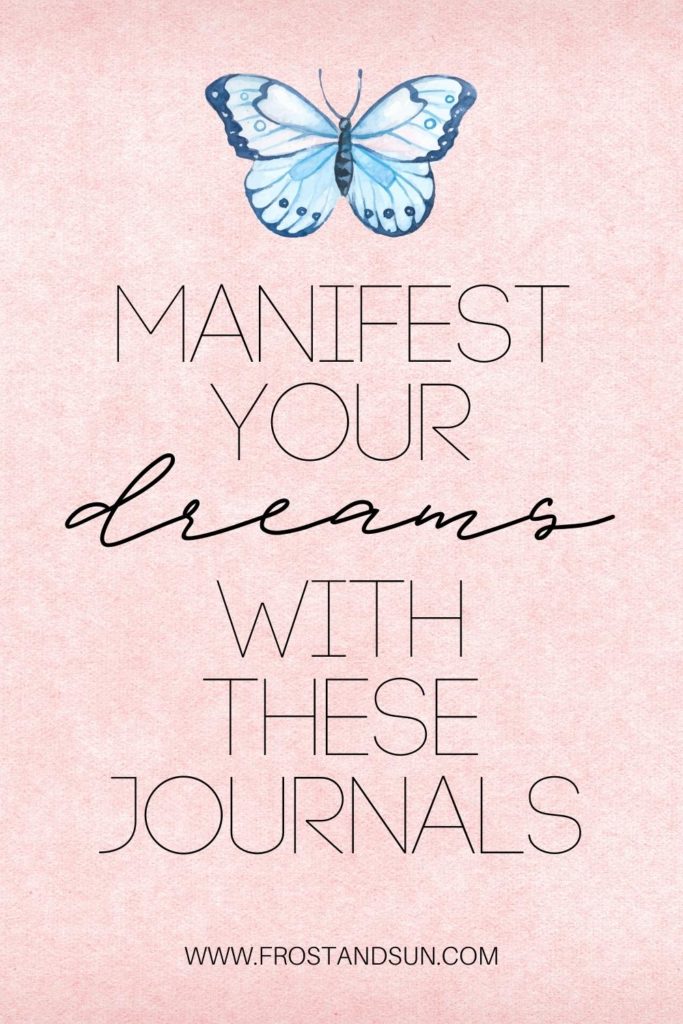 Pink background with a blue butterfly graphic at the top. Text below the butterfly reads: Manifest your dreams with these journals.