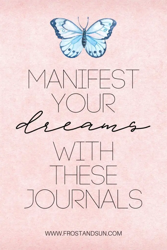 Pink background with a blue butterfly graphic at the top. Text below the butterfly reads: Manifest your dreams with these journals.