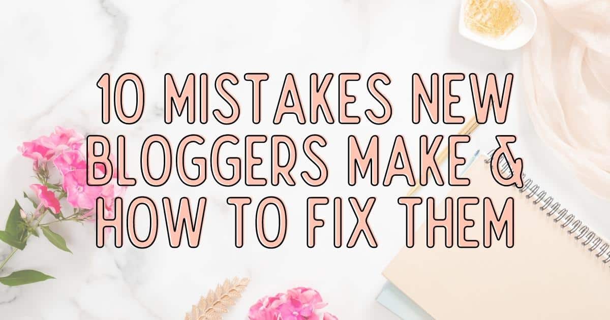 10 Mistakes Amateur Bloggers Make & How to Fix Them