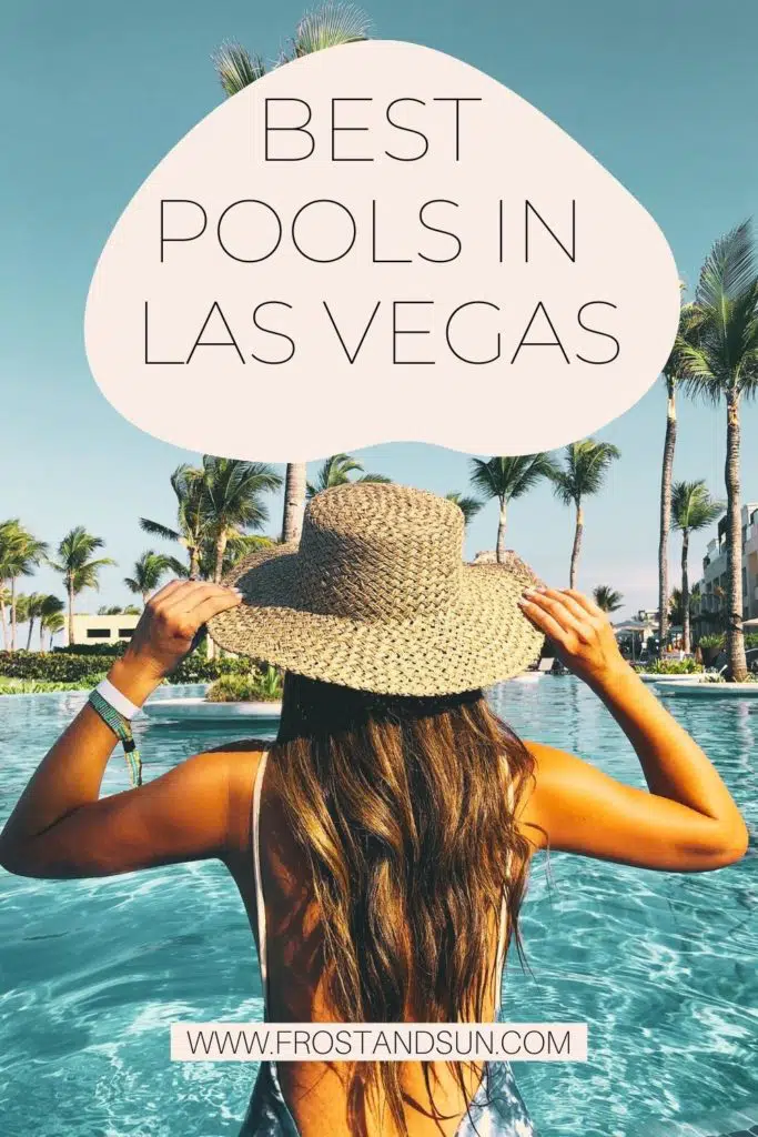 Photo of a woman standing in a pool with her back to the camera. Text above her reads "Best Pools in Las Vegas."
