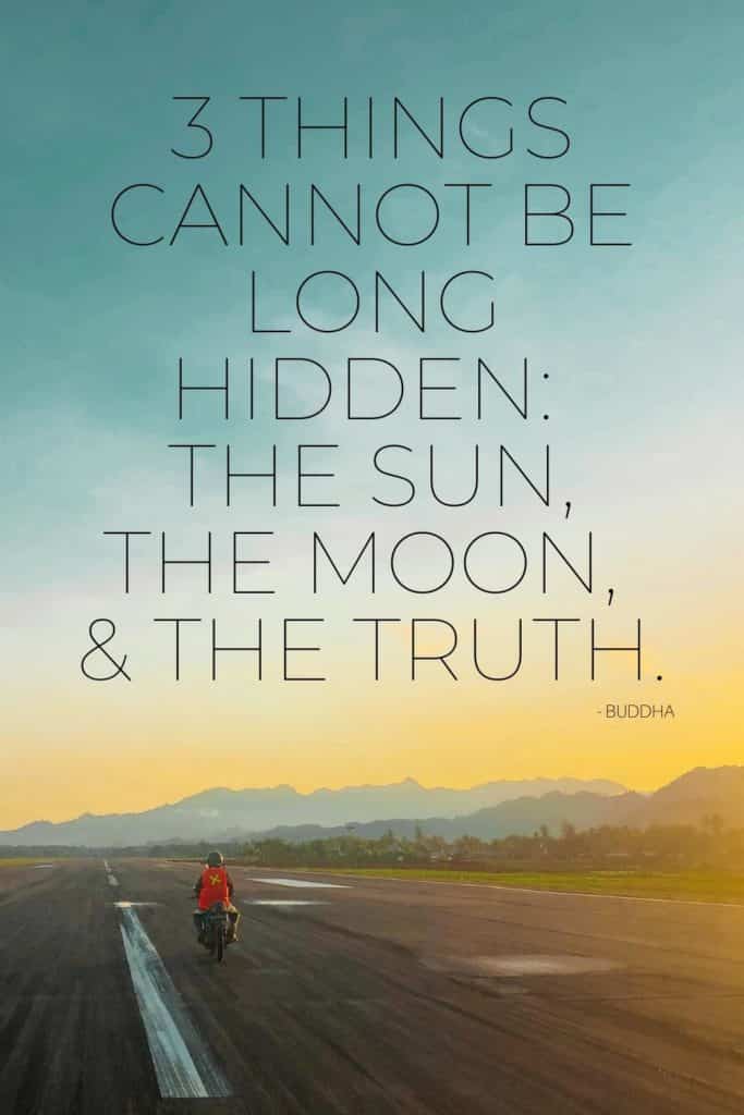 Photo of a person on a motorcycle driving down an empty road with sun shining from the side. Text overlay reads "3 things cannot be long hidden: the sun, the moon, and the truth. - Buddha"