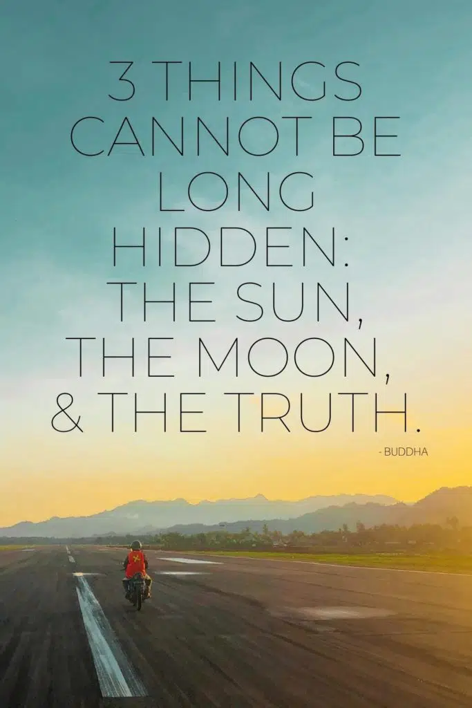 Photo of a person on a motorcycle driving down an empty road with sun shining from the side. Text overlay reads "3 things cannot be long hidden: the sun, the moon, and the truth. - Buddha"
