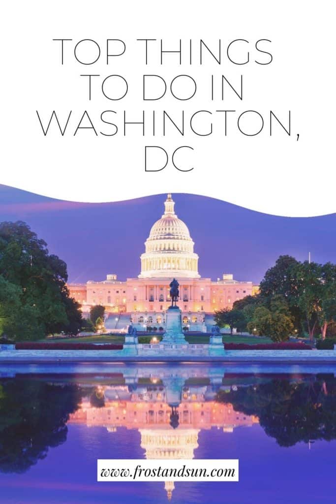 Photo of the US Capitol building at night, reflecting in a pool. Text above reads "Top Things to Do in Washington DC"