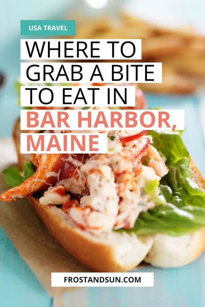 Closeup photo of a lobster roll. Text overlay reads "Where to Grab a Bite to Eat in Bar Harbor, Maine."