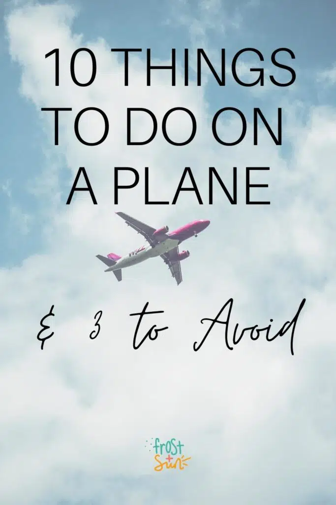 Photo of a plane in the sky. Text overlay reads "10 Things to Do on a Plane & 3 to Avoid"