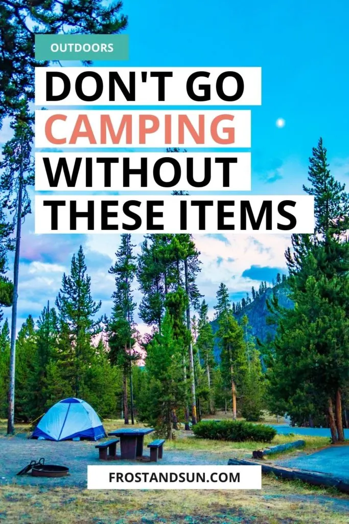 Photo of a gravel campsite with a tent setup. Text overlay reads "Don't go camping without these items."
