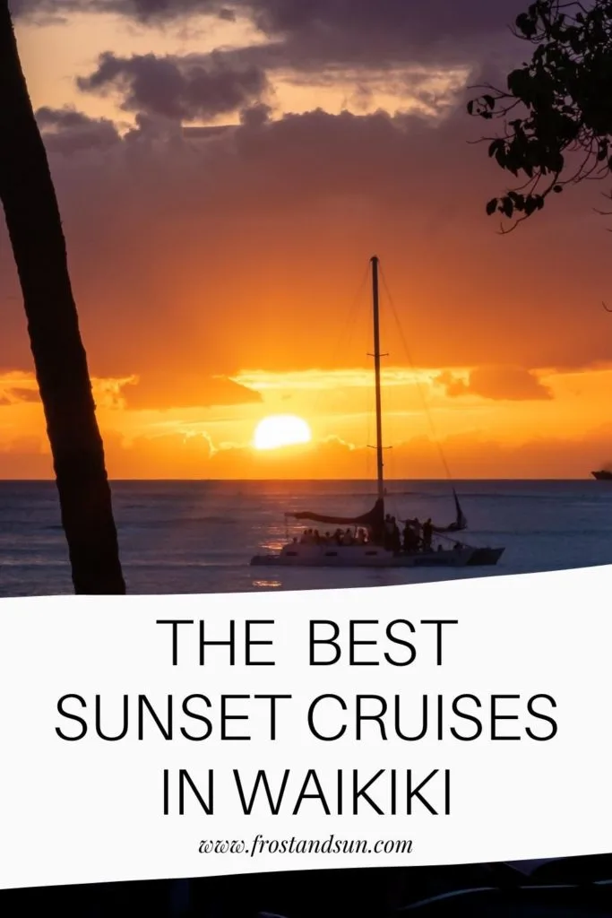 Photo of a catamaran in the ocean during sunset. Text below the image reads "The Best Sunset Cruises in Waikiki."