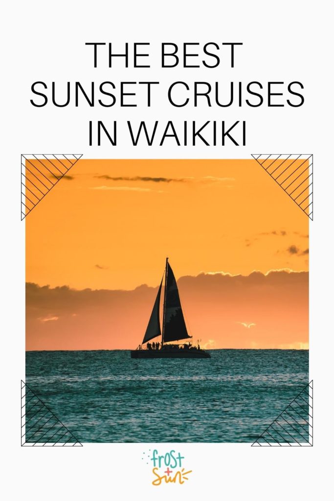 Photo of a sail catamaran during sunset. Text above the photo reads: The Best Sunset Cruises in Waikiki.