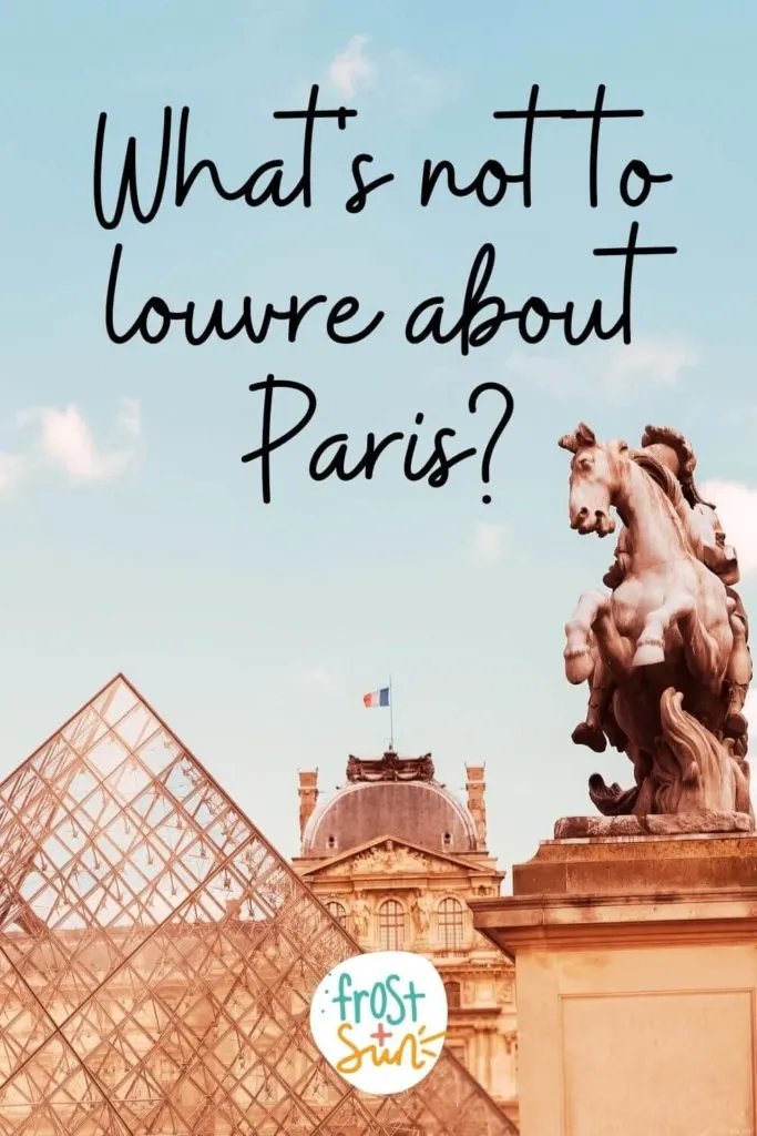 Photo of the Louvre pyramid with the museum in the background. Text above the photo reads "What's not to louvre about Paris?"