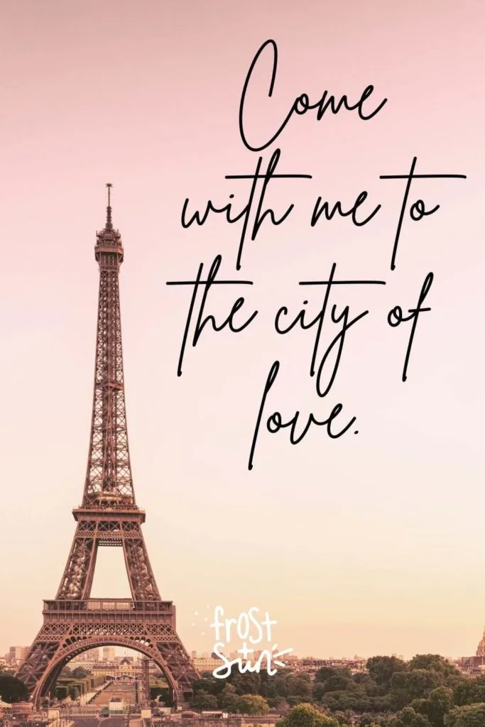 Photo of the Eiffel Tower with pink to gold skies. Text overlay reads "Come with me to the city of love."