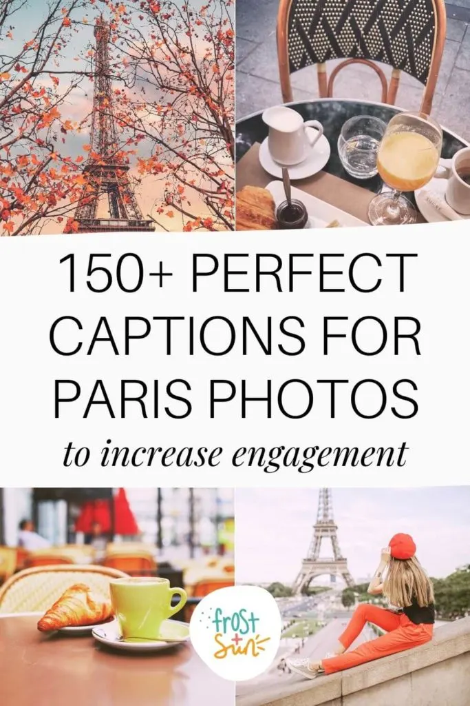 Grid with 4 photos of scenes from Paris, France. Text in the middle reads "150+ Perfect Captions for Paris Photos to Increase Engagement."