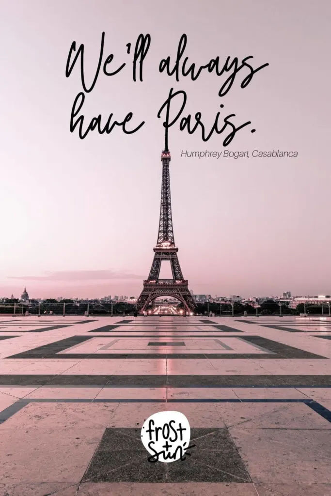 Photo of the Eiffel Tower from across the square. Text above the photo reads "We'll always have Paris."